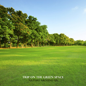 Trip on the Green Space – Nature Around Us