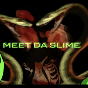 Meet Da Slime (Explicit)