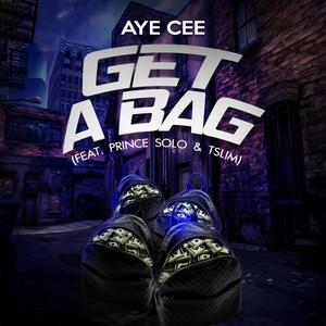 Get A Bag (feat. Prince Solo & TSlim) [Explicit]