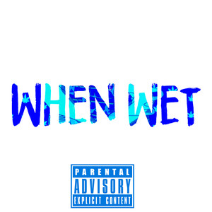 When Wet