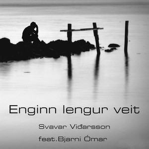 Enginn lengur veit