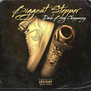 Biggest Stepper (feat. Choppeezy) [Explicit]