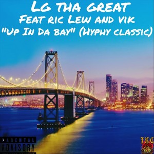 Up in da Bay (Hyphy Classic) [feat. Ric Lew & Vik]