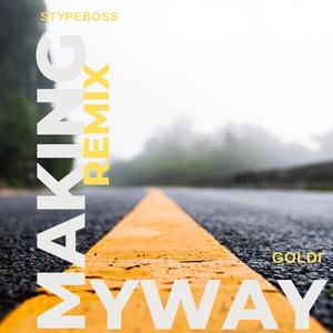 MAKING MY WAY (feat. S-Type) (Remix)