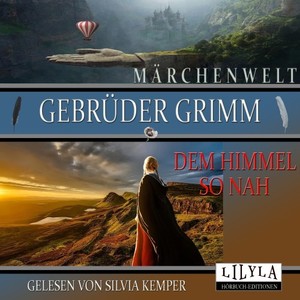 Dem Himmel so nah (Christliche Märchen der Gebrüder Grimm)