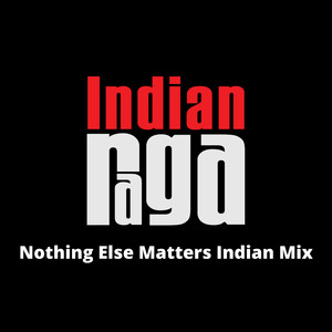 Nothing Else Matters (Indian Mix)