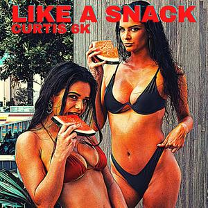 Like A Snack (Explicit)