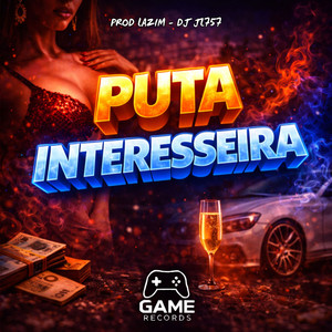 Puta Interesseira (Explicit)