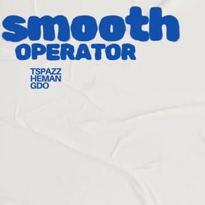 Smooth Operator (feat. HEMAN & GDO) (Explicit)
