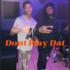 Dont Play Dat (feat. MiniGang Wooski) [Explicit]