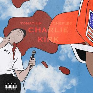Charlie Kirk (feat. CHEFLEX1) (Explicit)