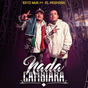 Nada Cambiara (feat. ElReghosg) [Explicit]