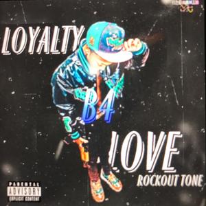 Loyalty B4 Love (Explicit)