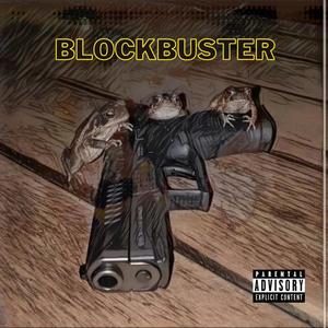 Blockbuster (Explicit)