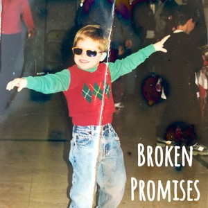 Broken Promises (Explicit)