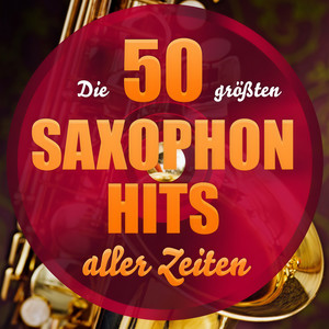 Die 50 größten Saxophon Hits aller Zeiten