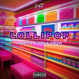 Lollipop (feat. MiiMii, Eloo & Zaza) (Explicit)