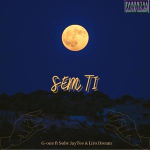 Sem Ti(feat. Sobv JayTee & Lro Dream) (Explicit)