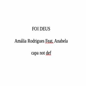 FOI DEUS (Amália Rodrigues Feat. Anabela)