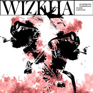 WIZKHA (feat. FLAMAKID1020, Cainclue ii & Ty Rose) (Explicit)