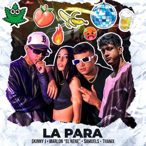 LA PARA (feat. Marlon "El Nene", Thanix & Samuels) [Explicit]