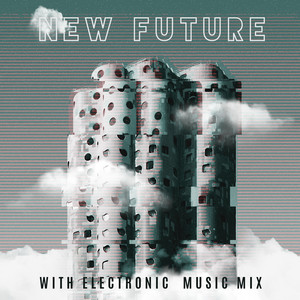 New Future with Electronic Music Mix