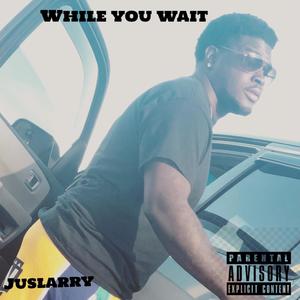 While You Wait (Explicit)