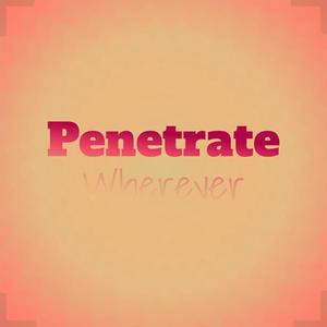 Penetrate Wherever