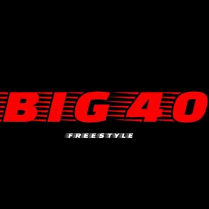 BIG 40 FREESTYLE (Explicit)