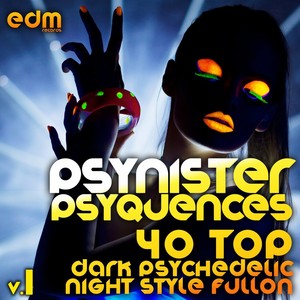 Psynister Psyequences, Vol. 1 (40 Top Dark Psychedelic Night Style Fullon Forest Goa Trance)