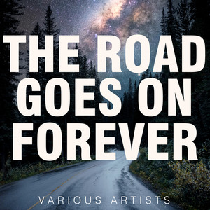 The Road Goes On Forever