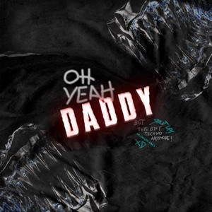 OH YEAH DADDY (Original Mix) [Explicit]