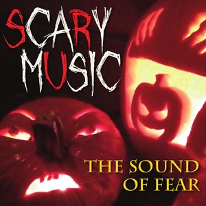 Scary Music: The Sound of Fear (Scary, Creepy, Suspense, Eerie Instrumental Horror Music)