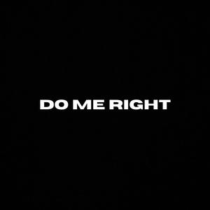 Do me right (Explicit)