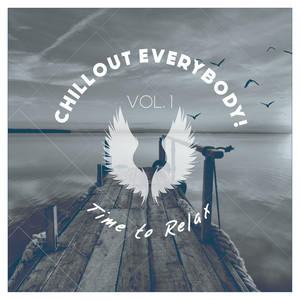 Chillout Everybody - Time to Relax, Vol. 1