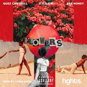 Flowers (feat. Quez Cantrell, D.O.U.G.H., Bee Honey & Chris King) [Explicit]