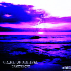 Crime of Arrival (Explicit)