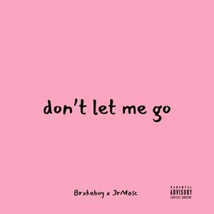Don't let me go (feat. JrMasc) (Explicit)