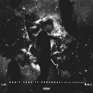 Don't Take It Personal. (Explicit)