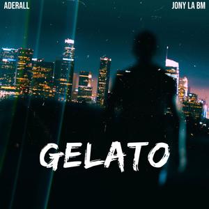 GELATO (feat. Aderall JP) [Explicit]