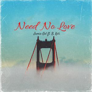 Need No Love (feat. B. Keli) [Explicit]