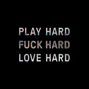 Play Hard **** Hard Love Hard (Explicit)