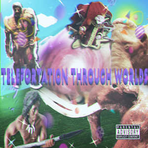 TELEPORTATION THROUGH WORLDS (Explicit)