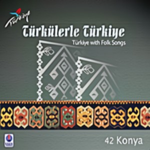 Türkülerle Türkiye - 42 Konya