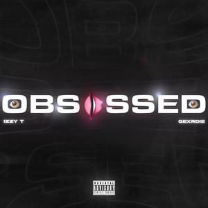 OBSESSED (feat. Gexrdie) [Explicit]