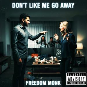 Don't Like Me Go Away