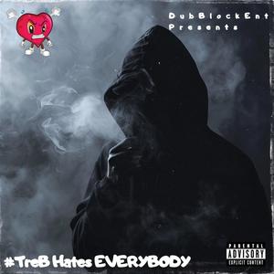 #TreBHatesEverybody (Explicit)