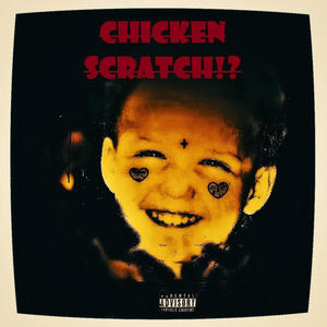 CHICKEN SCRATCH!? (Explicit)