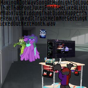 MakingADotWavSongAtMidnightSoLoudThatThatPontJulesPuntsMeLikeALittleBabyJustKiddingThatDidntHappenSheReallyLikedItTrustMeImNotGettingKickedOutNextMonth.wav (feat. ThatPonyJules) (Explicit)