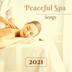 Peaceful Spa Songs 2021 - Massage Music for Relaxation